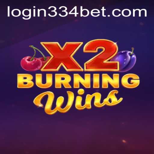 Exploring the Thrills of BurningWinsX2: Your Guide to Winning Big with 334bet PH Login